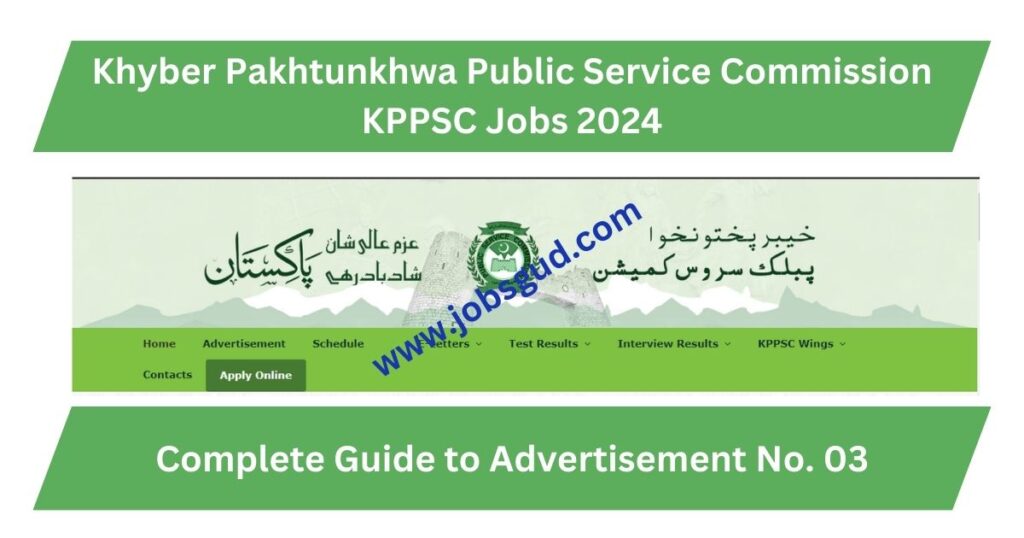 Khyber Pakhtunkhwa Public Service Commission KPPSC Jobs 2024 Complete Guide to Advertisement No. 03