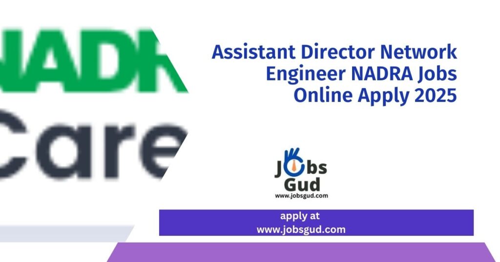 Assistant Director Network Engineer NADRA Jobs Online Apply 2025