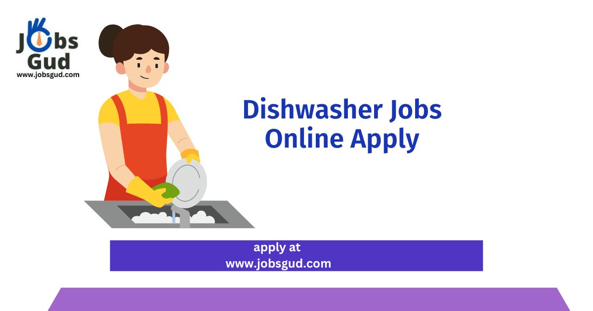 Best Dishwasher Jobs – Online Apply 2025
